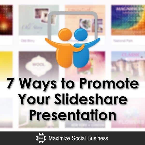 7 Ways to Promote Your Slideshare Presentation
