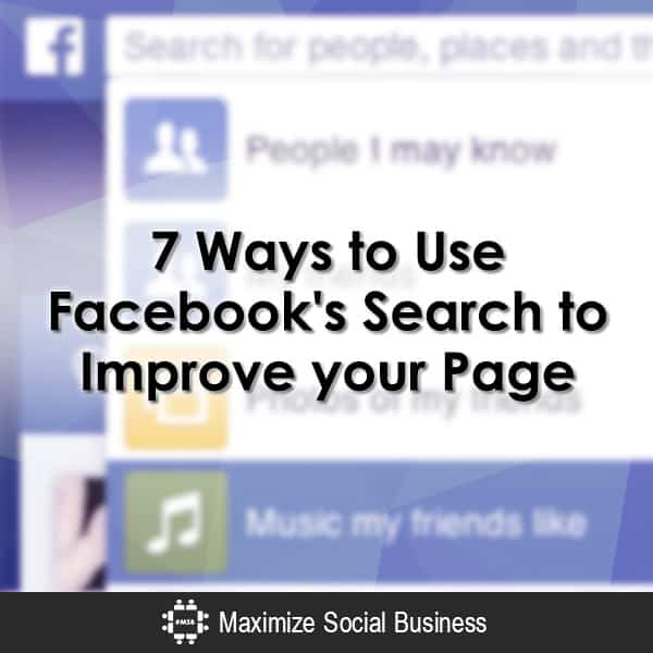 7 Ways to Use Facebook's Search to Improve your Page