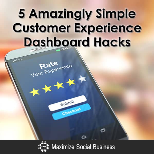 5 Amazingly Simple Customer Experience Dashboard Hacks