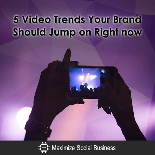 3 Video Trends Your Brand Should Jump on Right now